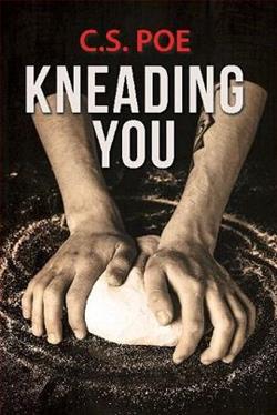 Kneading You by C.S. Poe