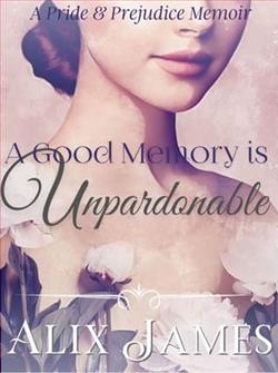 A Good Memory is Unpardonable by Alix James