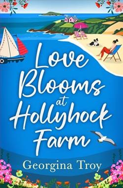 Love Blooms at Hollyhock Farm by Georgina Troy