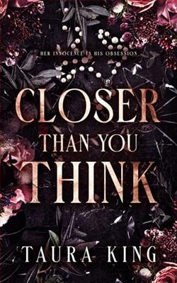 Closer Than You Think by Taura King