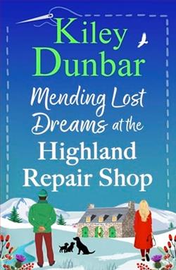 Mending Lost Dreams at the Highland Repair by Kiley Dunbar