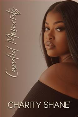 Candid Moments by Charity Shane'