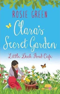Clara's Secret Garden by Rosie Green