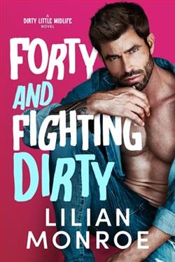 Forty and Fighting Dirty by Lilian Monroe