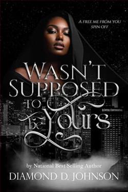 Wasn't Supposed To Be Yours by Diamond D. Johnson