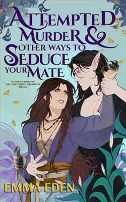Attempted Murder and Other Ways to Seduce Your Mate by Emma Eden