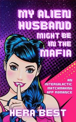 My Alien Husband Might Be in the Mafia by Hera Best