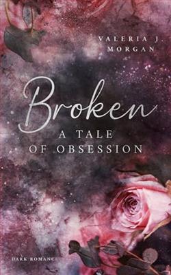 Broken: A Tale of Obsession by Valeria J. Morgan