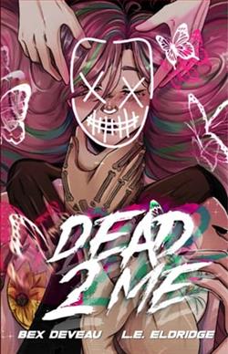 Dead 2 Me by L.E. Eldridge, Bex Deveau