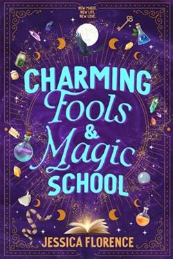 Charming Fools And Magic School by Jessica Florence
