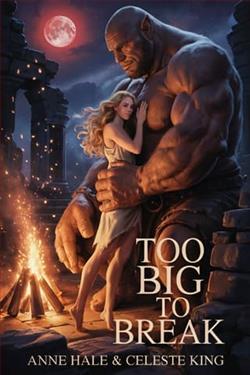 Too Big to Break by Anne Hale, Celeste King