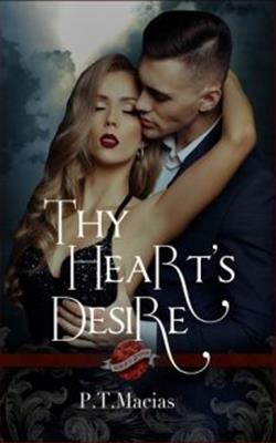 Thy Heart's Desire by P.T. Macias