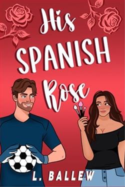 His Spanish Rose by L. Ballew