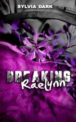 Breaking Raelynn by Sylvia Dark