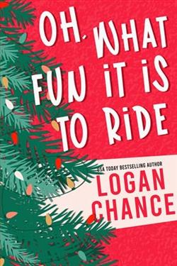 Oh, What Fun It Is To Ride by Logan Chance