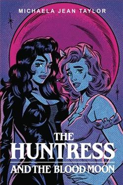 The Huntress and the Blood Moon by Michaela Jean Taylor