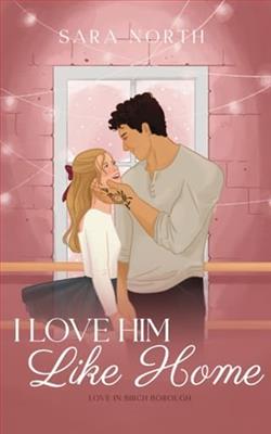 I Love Him Like Home by Sara North