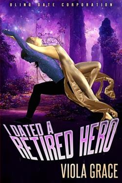 I Dated a Retired Hero by Viola Grace