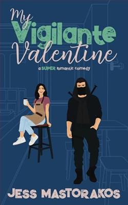 My Vigilante Valentine by Jess Mastorakos