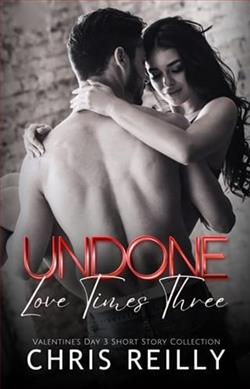 Undone, Love Times Three by Chris Reilly