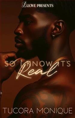So I Know it's Real by Tucora Monique