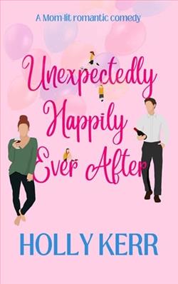 Unexpectingly Happily Ever After by Holly Kerr