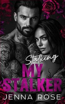 Stalking My Stalker by Jenna Rose