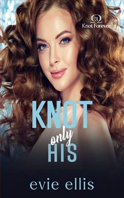 Knot Only His by Evie Ellis