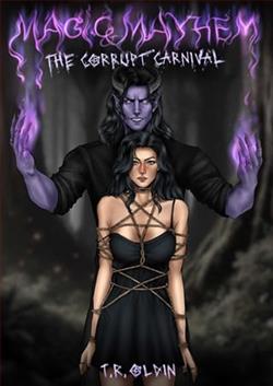 Magic and Mayhem by T.R. Oldin