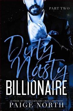 Dirty Nasty Billionaire: Part 2 by Paige North