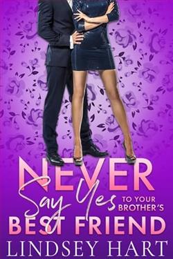 Never Say Yes To Your Brother's Best Friend by Lindsey Hart