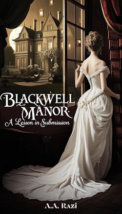 Blackwell Manor: A Lesson in Submission by A.A. Razi