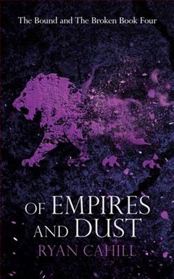 Of Empires and Dust by Ryan Cahill