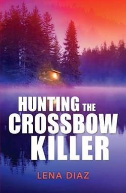 Hunting the Crossbow Killer by Lena Diaz