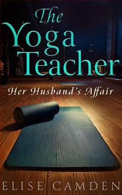 The Yoga Teacher by Elise Camden