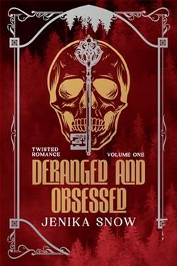 Deranged and Obsessed Omnibus: Vol 1 by Jenika Snow