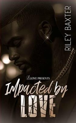 Impacted by Love by Riley Baxter