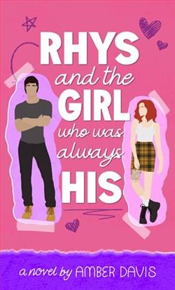 Rhys: and the girl who was always his by Amber Davis