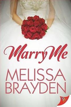 Marry Me by Melissa Brayden