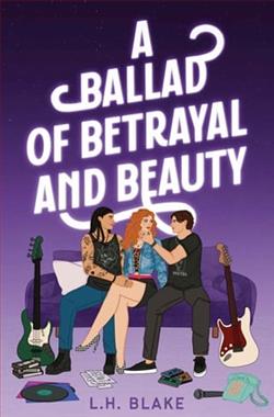 A Ballad of Betrayal and Beauty by L.H. Blake