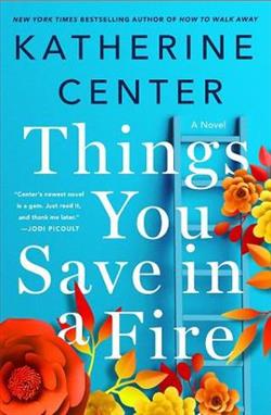 Things You Save in a Fire by Katherine Center