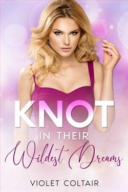 Knot in Their Wildest Dreams: Part 1 by Violet Coltair