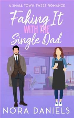 Faking It With the Single Dad by Nora Daniels