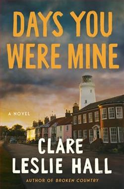 Days You Were Mine by Clare Leslie Hall