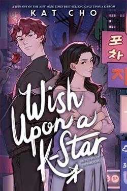 Wish Upon a K-Star by Kat Cho