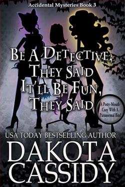 Be A Detective, They Said. It’ll Be Fun, They Said by Dakota Cassidy