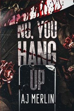 No, You Hang Up by A.J. Merlin