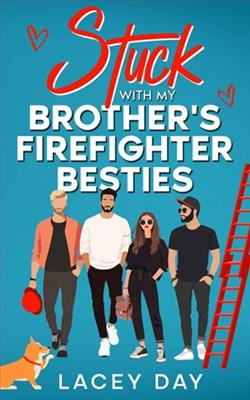 Stuck with my Brother's Firefighter Besties by Lacey Day