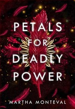 Petals for Deadly Power by Martha Monteval