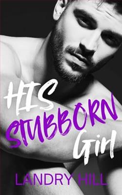 His Stubborn Girl by Landry Hill